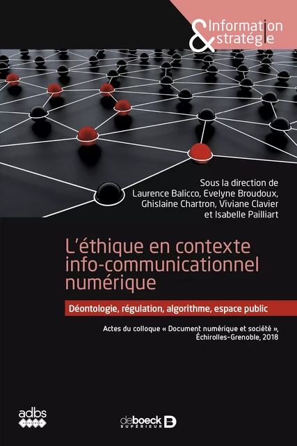 L'éthique en contexte info-communicationnel numérique - Evelyne Broudoux, Ghislaine Chartron, Laurence Balicco, Viviane Clavier, Isabelle Pailliart,  Collectif - De Boeck Supérieur