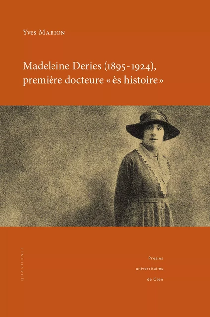 Madeleine Deries (1895-1924), première docteure « ès histoire » - Yves Marion - Presses universitaires de Caen