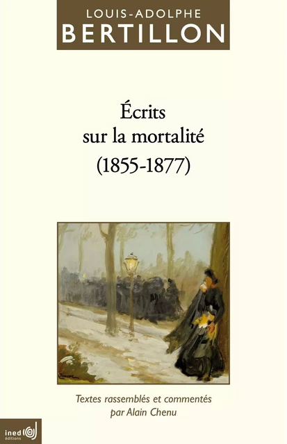 Écrits sur la mortalité (1855-1877) - Louis-Adolphe Bertillon - Ined Éditions