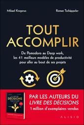 Tout accomplir : De Pomodoro au Deep work, les 41 meilleurs modèles de productivité pour aller au bout d'un projet