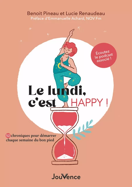 Le lundi, c'est happy ! : 52 chroniques pour démarrer chaque semaine du bon pied - Benoit Pineau, Lucie Renaudeau - Éditions Jouvence