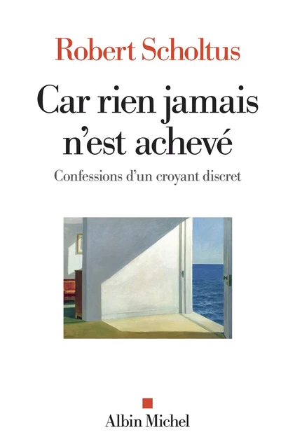 Car rien jamais n'est achevé - Robert Scholtus - Albin Michel