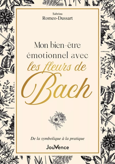 Mon bien-être émotionnel avec les fleurs de Bach - Sabrina Romeo-Dussart - Éditions Jouvence