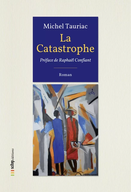 La Catastrophe - Michel Tauriac, Raphaël Confiant - SCITEP