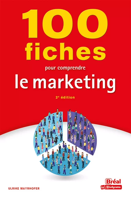 100 fiches pour comprendre le marketing - Ulrike MAYRHOFER - Bréal