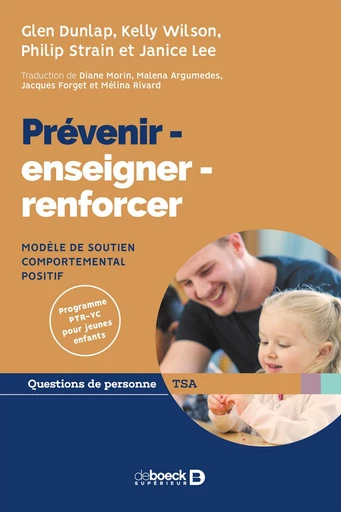 Prévenir - enseigner - renforcer : Modèle de soutien comportemental positif - Janice Lee, Glen Dunlap, Kelly Wilson, Janice K Lee, Philip Strain - De Boeck Supérieur