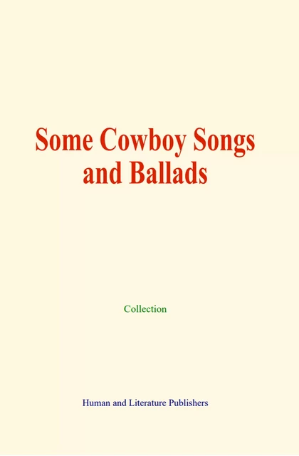 Some Cowboy Songs and Ballads -  Collection - Human and Literature Publishing