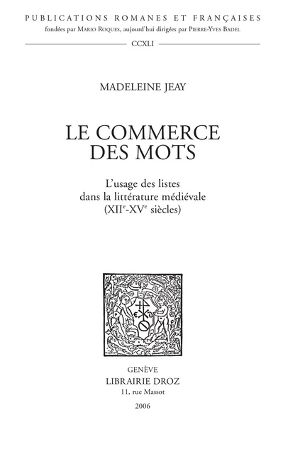 Le Commerce des mots : L'usage des listes dans la littérature médiévale (XIIe-XVe siècles) - Madeleine Jeay - Librairie Droz