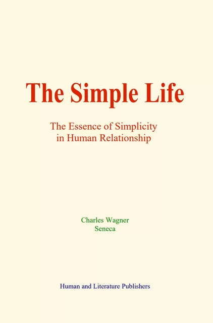 The Simple Life - Charles Wagner,  Seneca - Human and Literature Publishing