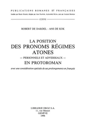 La position des pronoms régimes atones, personnels et adverbiaux, en protoroman (avec une considération spéciale de ses prolongements en français)