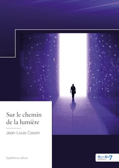 Sur le chemin de la lumière - Jean-Louis Cassin - Nombre7 Editions