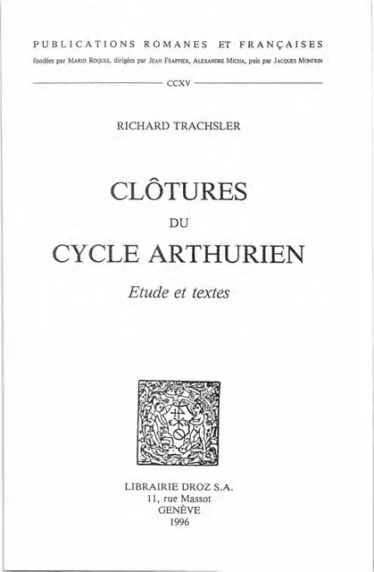 Clôtures du Cycle Arthurien : étude et textes - Richard Trachsler - Librairie Droz