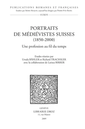 Portraits de médiévistes suisses (1850-2000). Une profession au fil du temps