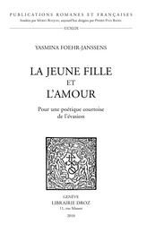 La jeune fille et l'amour : pour une poétique courtoise de l'évasion