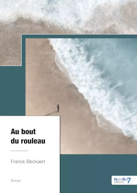 Au bout du rouleau - Franck Beckaert - Nombre7 Editions