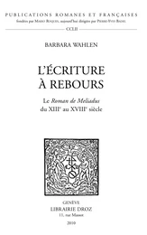 L'Écriture à rebours. Le Roman de Meliadus du XIIIe au XVIIIe siècle.