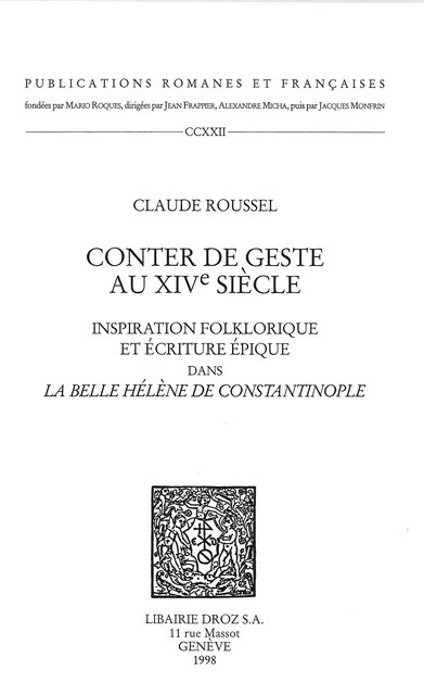 Conter de geste au XIVe siècle : inspiration folklorique et écriture épique dans "La  Belle Hélène de Constantinople" - Claude Roussel - Librairie Droz