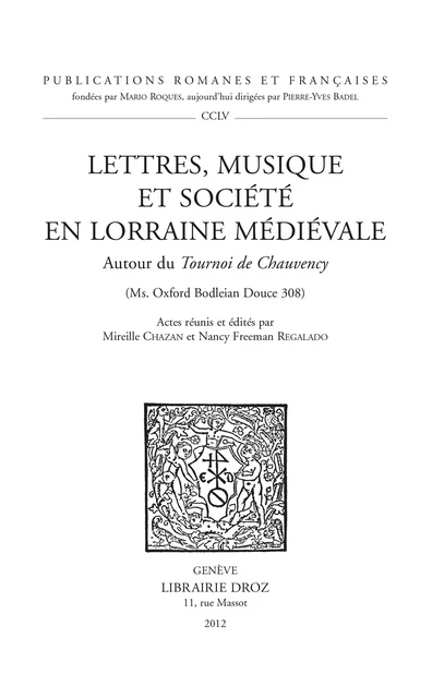 Lettres, musique et société en Lorraine médiévale. Autour du Tournoi de Chauvency (Ms. Oxford Bodleian Douce 308) -  - Librairie Droz