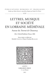 Lettres, musique et société en Lorraine médiévale. Autour du Tournoi de Chauvency (Ms. Oxford Bodleian Douce 308)