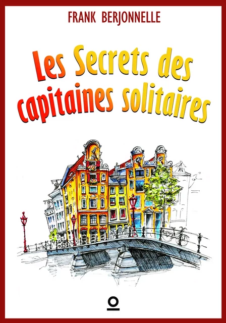 Les Secrets des capitaines solitaires - Frank Berjonnelle - Haro