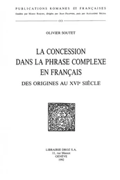 La Concession dans la phrase complexe en français, des origines au XVIe siècle