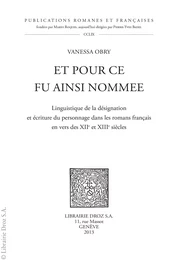 Et pour ce fu ainsi nommee. Linguistique de la désignation et écriture du personnage dans les romans français en vers des XIIe et XIIIe siècles