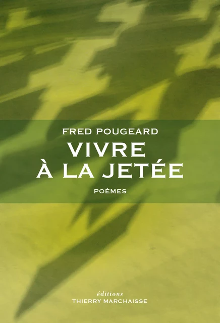 Vivre à la jetée - Fred Pougeard - Éditions Thierry Marchaisse