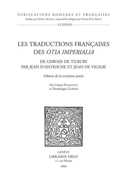 Les Traductions françaises des "Otia imperialia" de Gervais de Tilbury par Jean d’Antioche et Jean de Vignay. Edition de la troisième partie -  - Librairie Droz