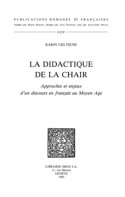 La Didactique de la chair : approches et enjeux d’un discours en français au Moyen Age - Karin Ueltschi - Librairie Droz