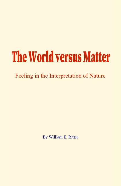 The World versus Matter - William E. Ritter - Human and Literature Publishing