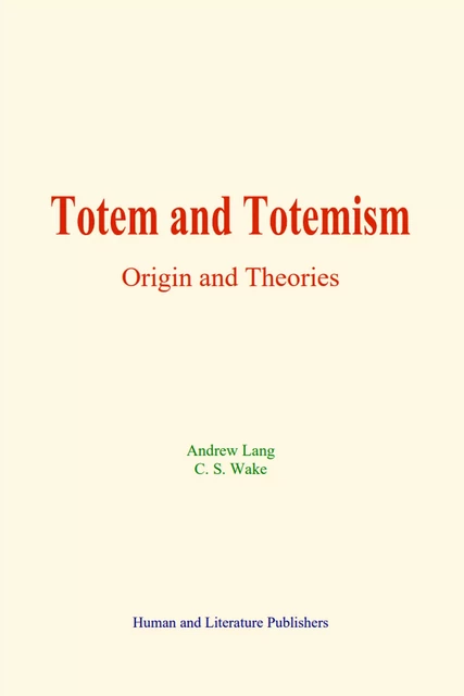 Totem and Totemism - Andrew Lang, C. S. Wake - Human and Literature Publishing