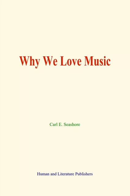 Why We Love Music - Carl E. Seashore - Human and Literature Publishing