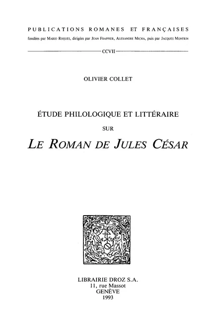 Etude philologique et littéraire sur "Le Roman de Jules César" - Olivier Collet - Librairie Droz