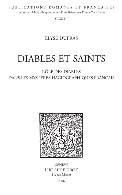 Diables et saints : rôle des diables dans les mystères hagiographiques français - Elyse Dupras - Librairie Droz