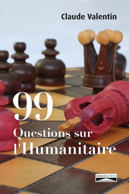 99 Questions sur l’Humanitaire - Claude Valentin - Domuni-Press