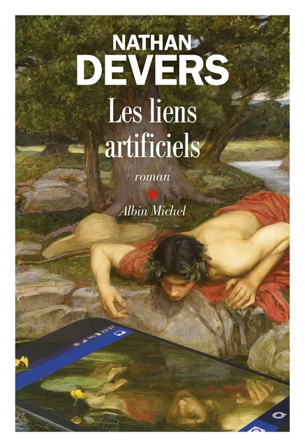 Les Liens artificiels - Nathan Devers - Albin Michel