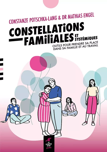 Constellations familiales et systémiques - Outils pour trouver sa juste place dans sa famille et au travail - Mathias Engel, Constanze Potschka-Lang - Le souffle d'Or