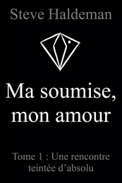 Ma soumise, mon amour, Tome 1