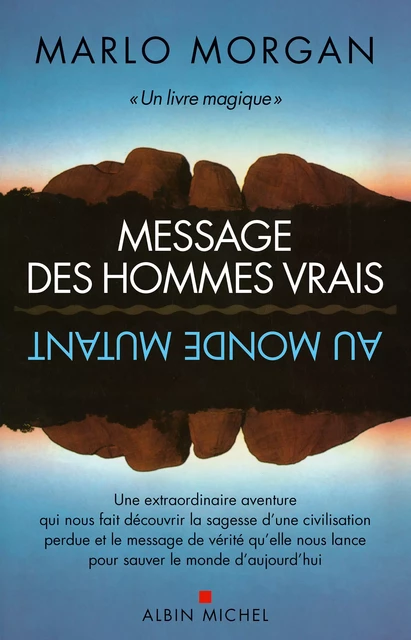 Message des hommes vrais au monde mutant - Marlo Morgan - Albin Michel