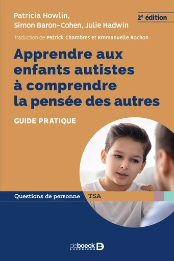 Apprendre aux enfants autistes à comprendre la pensée des autres - Simon Baron-Cohen, Julie Hadwin, Patricia Howlin - De Boeck Supérieur