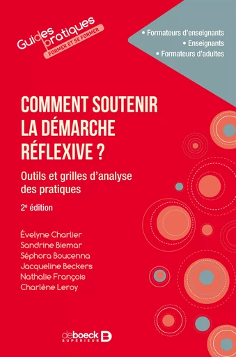 Comment soutenir la démarche réflexive ? - Jacqueline Beckers, Evelyne Charlier, Sandrine Biemar, Séphora Boucenna, Nathalie François, Charlène Leroy, Anne Campo, Sylvie Van Der Linden - De Boeck Supérieur