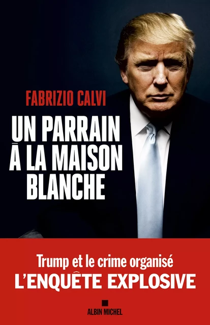 Un parrain à la Maison Blanche - Fabrizio Calvi - Albin Michel