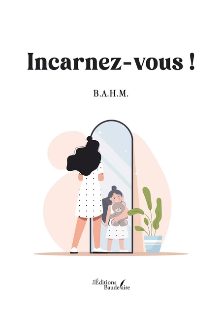 Incarnez-vous ! -  B.A.H.M. - Éditions Baudelaire