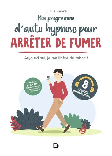 Mon programme d’auto-hypnose pour arrêter de fumer - Olivia Favre - De Boeck Supérieur