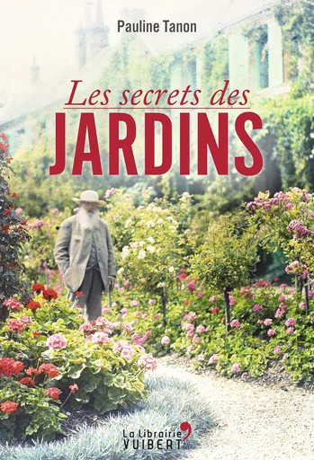 Les secrets des jardins - Pauline Tanon - La Librairie Vuibert