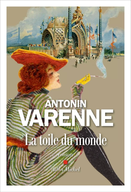 La Toile du monde - Antonin Varenne - Albin Michel