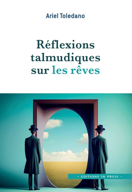 Réflexions talmudiques sur les rêves - Dr Ariel Toledano - Éditions In Press