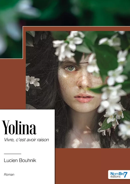 Yolina, vivre c'est avoir raison - Lucien Bouhnik - Nombre7 Editions