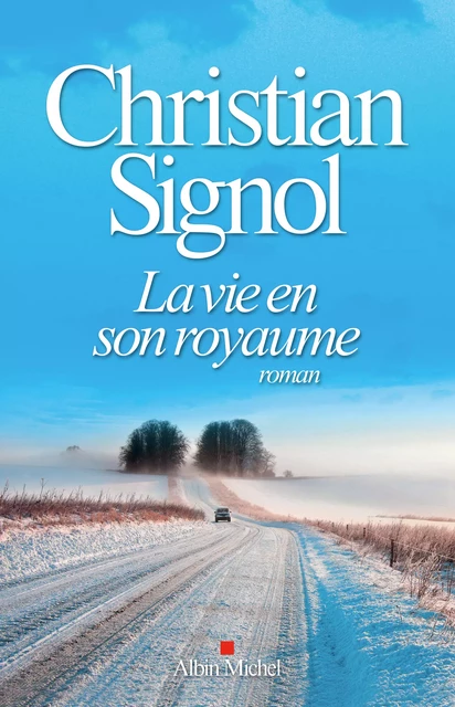 La Vie en son royaume - Christian Signol - Albin Michel