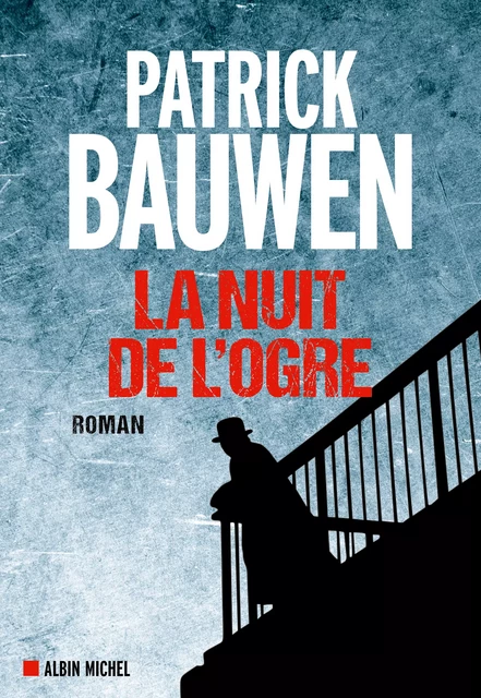 La Nuit de l'ogre - Patrick Bauwen - Albin Michel